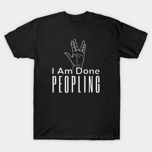 I Am Done Peopling T-Shirt